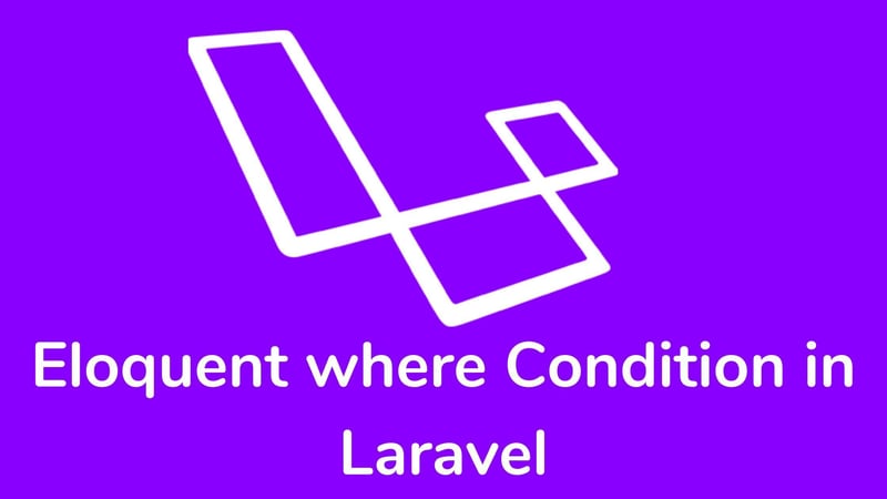 掌握 Laravel 中的 Eloquent where 条件插图